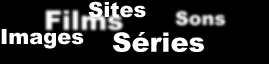 Films, S�ries, Images et Sons