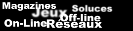 Jeux, On-Line, Off-Line, Magazines et R�seaux