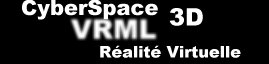 VRML, R�alit� Virtuelle, 3D et Cyber Space
